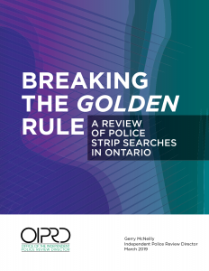 Breaking the Golden Rule: A Review of Police Strip Searches Practices in Ontario